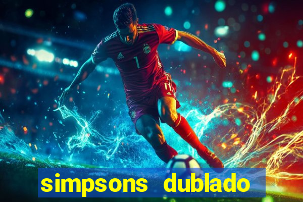 simpsons dublado assistir online